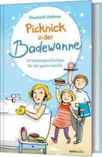 Picknick in der Badewanne : 24 Vorlesegeschichten für die ganze Familie （2022. 160 S. mit s/w-Illustrationen. 215 mm）