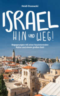 Israel - Hin und weg! : Begegnungen mit einer faszinierenden Kultur und einem gro&szlig;en Gott （2. Aufl.）