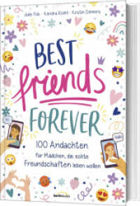Best Friends Forever : 100 Andachten für Mädchen, die echte Freundschaften leben wollen （2023. 224 S. 2-farbige Innengestaltung. 210 mm）