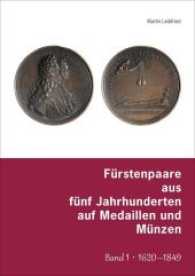 Fürstenpaare aus fünf Jahrhunderten auf Medaillen und Münzen Bd.1 : 1620-1849 （2016. 496 S. zahlreiche Abbildungen. 29.7 cm）
