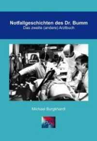 Notfallgeschichten des Dr. Bumm : Das zweite (andere) Arztbuch （2018. 164 S. mit zahlreichen Abbildungen. 211 mm）