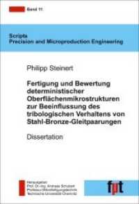 Fertigung und Bewertung deterministischer Oberflächenmikrostrukturen zur Beeinflussung des tribologischen Verhaltens von : Dissertation (Scripts Precision and Microproduction Engineering .11) （2017. 142 S. 83 Abbildungen und 15 Tabellen. 21 cm）