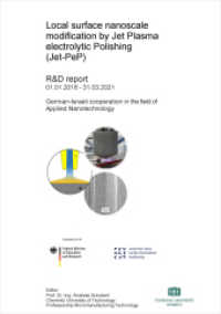 Local surface nanoscale modification by Jet Plasma electrolytic Polishing : Results of the German-Israeli collaborative project Jet-PeP （2021. 82 S. zahlreiche Abbildungen und Tabellen. 21 cm）