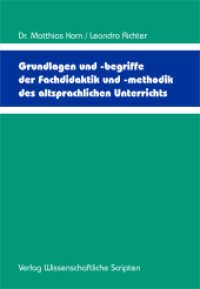 Grundlagen und -begriffe der Fachdidaktik und -methodik des altsprachlichen Unterrichts （2022. 158 S. zahlreiche Abbildungen und Tabellen. 21 cm）