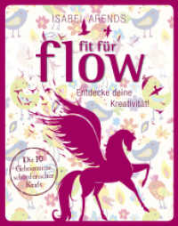 Fit für Flow : Entdecke deine Kreativität!. Die 10 Geheimnisse schöpferischer Kraft （2016. 240 S. m. Abb. 18.1 x 23 cm）