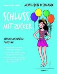 Mein Leben in Balance Schluss mit Zucker : Endlich zuckerfrei glücklich (Mein Leben in Balance) （2017. 80 S. 220 mm）
