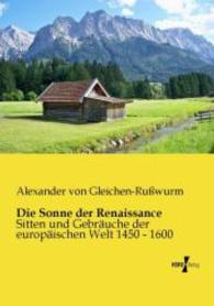 Die Sonne der Renaissance : Sitten und Gebräuche der europäischen Welt 1450 - 1600