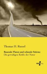 Rasende Fluten und tobende Sturme : Die gewaltigen Krafte der Natur -- Paperback / softback (German Language Edition)