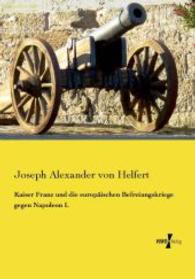 Kaiser Franz und die europaischen Befreiungskriege gegen Napoleon I. -- Paperback / softback (German Language Edition)