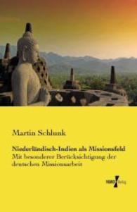 Niederlandisch-indien als Missionsfeld : Mit besonderer Berucksichtigung der deutschen Missionsarbeit -- Paperback / softback (German Language Edition
