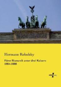Furst Bismarck unter drei Kaisern 1884-1888 -- Paperback / softback (German Language Edition)