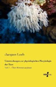 Untersuchungen zur physiologischen Morphologie der Tiere : Teil 1 - Ueber Heteromorphose -- Paperback / softback (German Language Edition)