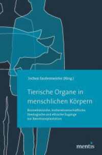 Tierische Organe in menschlichen Körpern : Biomedizinische, kulturwissenschaftliche, theologische und ethische Zugänge zur Xenotransplantation （2018. 486 S. 23.3 cm）