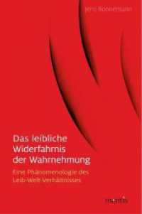 Das leibliche Widerfahrnis der Wahrnehmung : Eine Phänomenologie des Leib-Seele-Verhältnisses （2015. 407 S. 23.3 cm）