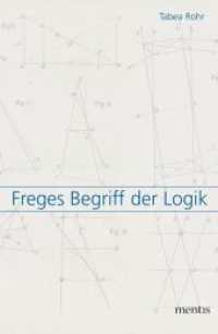 Freges Begriff der Logik （2019. 211 S. 17 SW-Zeichn. 23.5 cm）