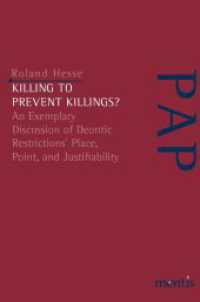 Killing to Prevent Killings? : An Exemplary Discussion of Deontic Restrictions' Place, Point, and Justifiability (Perspektiven der Analytischen Philosophie) （2020. X, 192 S. 4 Tabellen, 1 SW-Zeichn. 23.5 cm）