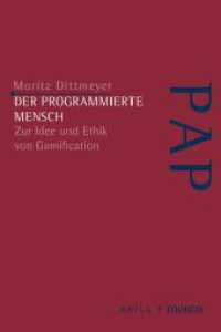 Der programmierte Mensch : Zur Idee und Ethik von Gamification (Perspektiven der Analytischen Philosophie) （2020. XXX, 197 S. 1 SW-Zeichn. 23.5 cm）