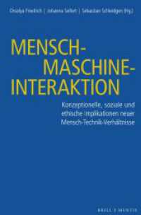 Mensch-Maschine-Interaktion : Konzeptionelle, soziale und ethische Implikationen neuer Mensch-Technik-Verhältnisse （2022. XVIII, 369 S. 2 Tabellen, 4 SW-Zeichn. 23.5 cm）