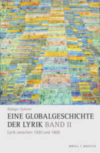 Eine Globalgeschichte der Lyrik : Band II: Lyrik zwischen 1500 und 1800 (Eine Globalgeschichte der Lyrik 2) （2023. VIII, 736 S. 11 SW-Abb., 5 Ktn., 2 Farbabb. 23.5 cm）