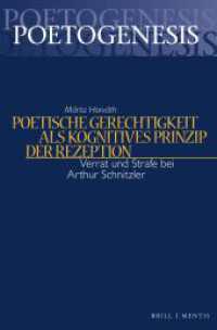 Poetische Gerechtigkeit als kognitives Prinzip der Rezeption : Verrat und Strafe bei Arthur Schnitzler (Poetogenesis - Studien zur empirischen Anthropologie der Literatur 14) （2024. VIII, 159 S. 23.5 cm）