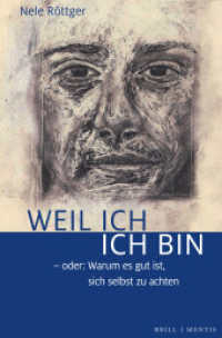 Weil ich ich bin : - oder: Warum es gut ist, sich selbst zu achten （2024. XXVI, 259 S. 23.5 cm）