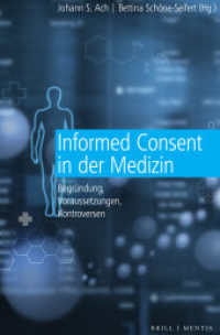 Informed Consent in der Medizin : Begründung, Voraussetzungen, Kontroversen （2024. XIV, 171 S. 1 Tabellen. 23.5 cm）