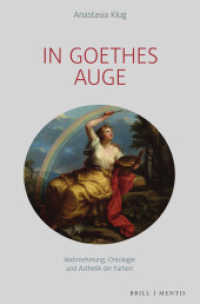 In Goethes Auge : Wahrnehmung, Ontologie und Ästhetik der Farben （2025. XX, 292 S. 18 Farbabb. 23.5 cm）