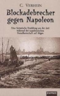 Blockadebrecher gegen Napoleon : Eine historische Erzählung aus der Zeit während der napoleonischen Fremdherrschaft auf Rügen （2014. 180 S. 190 mm）