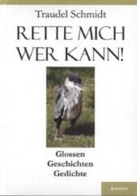 Rette mich wer kann! : Glossen, Geschichten, Gedichte （2014. 156 S. 210 mm）