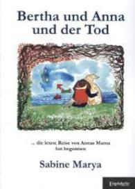 Bertha und Anna und der Tod : Die letzte Reise von Annas Mama hat begonnen （2014. 70 S. m. zahlr. Abb. 210 mm）