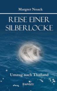 Reise einer Silberlocke : Umzug nach Thailand （2014. 76 S. 190 mm）