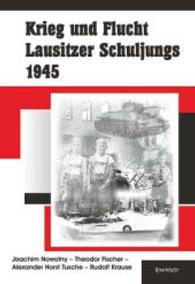 Krieg und Flucht Lausitzer Schuljungs 1945 （2014. 133 S. 210 mm）