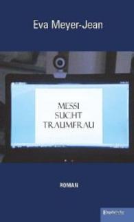 Messi sucht Traumfrau : Roman （2014. 318 S. 190 mm）