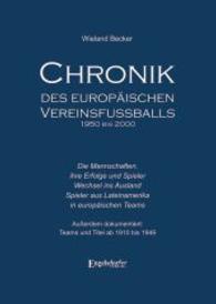 Chronik des europäischen Vereinsfußballs 1950 bis 2000 : Die Mannschaften, ihre Erfolge und Spieler; Wechsel ins Ausland; Spieler aus Lateinamerika in europäischen Teams. Dokumentiert: Teams und Titel ab 1910 bis 1949 （2014. 800 S. 280 mm）