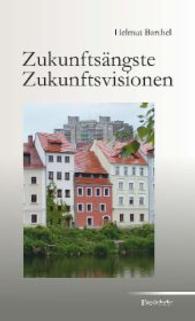Zukunftsängste Zukunftsvisionen （2014. 89 S. m. 4 farb. Abb. 190 mm）