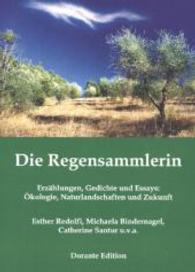 Die Regensammlerin : Erzählungen, Gedichte und Essays: Ökologie, Naturlandschaften und Zukunft （2014. 256 S. 210 mm）