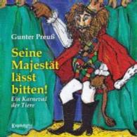 Seine Majestät lässt bitten! : Ein Karneval der Tiere （2014. 40 S. 210 mm）