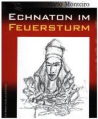 Echnaton im Feuersturm : Erzählungen （1. Aufl. 2014. 188 S. 210 mm）