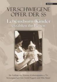 Verschwiegene Opfer der SS : Lebensborn-Kinder erzählen ihr Leben （2015. 227 S. 210 mm）