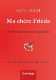 Ma chère Frieda : Das Porträt einer unverzagten Frau （2015. 127 S. zahlr. sw. Abb. 210 mm）