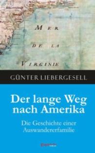 Der lange Weg nach Amerika : Die Geschichte einer Auswandererfamilie （2015. 88 S. zahlr. sw. Abb. 190 mm）