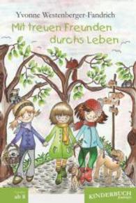 Mit treuen Freunden durchs Leben : Geschichten zum Vor- und Selbstlesen （2015. 55 S. zahlr. farb. Abb. 210 mm）