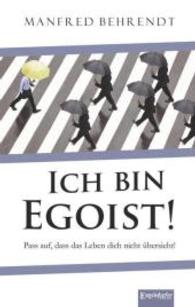 Ich bin Egoist! : Pass auf, dass das Leben dich nicht übersieht! （2015. 236 S. 190 mm）