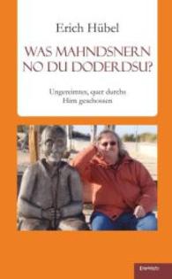 Was mahndsnern no du doderdsu? : Ungereimtes, quer durchs Hirn geschossen （2015. 129 S. 190 mm）