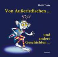 Von Außerirdischen ... und andere Geschichten （2015. 44 S. kompl. farb. Festeinband. 210 mm）