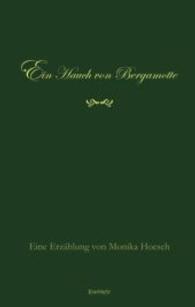 Ein Hauch von Bergamotte : Eine Erzählung （2015. 125 S. m. zahlr. Abb. 190 mm）