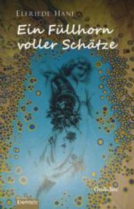 Ein Füllhorn voller Schätze : Gedichte （2015. 174 S. 190 mm）