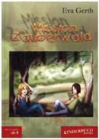 Mission Zauberwald （2015. 118 S. 4 farb. Abb. 21 cm）