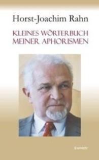 Kleines Wörterbuch meiner Aphorismen （2015. 232 S. 19 cm）