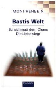 Bastis Welt : Schachmatt dem Chaos. Die Liebe siegt （2015. 212 S. 19 cm）
